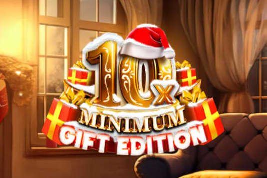 10x Minimum Gift Edition